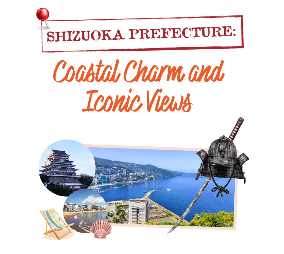 SHIZUOKA PREFECTURE: Coastal Charm and Iconic Views