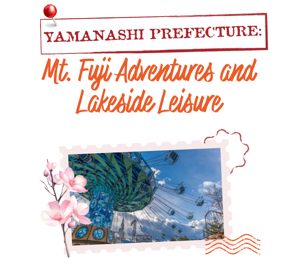 YAMANASHI PREFECTURE: Mt. Fuji Adventures and Lakeside Leisure